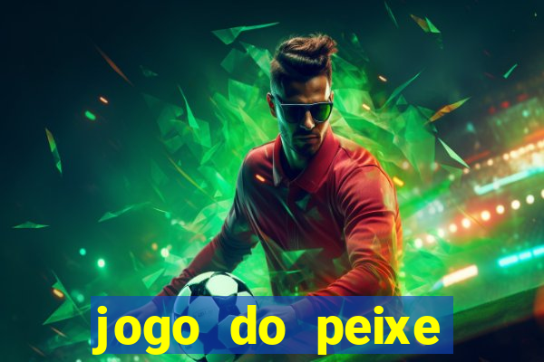 jogo do peixe ganhar dinheiro